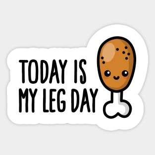 Today is my leg day - cute fried chicken fitness Sticker